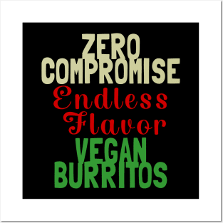 Zero Compromise Flavor Vegan Burritos Posters and Art